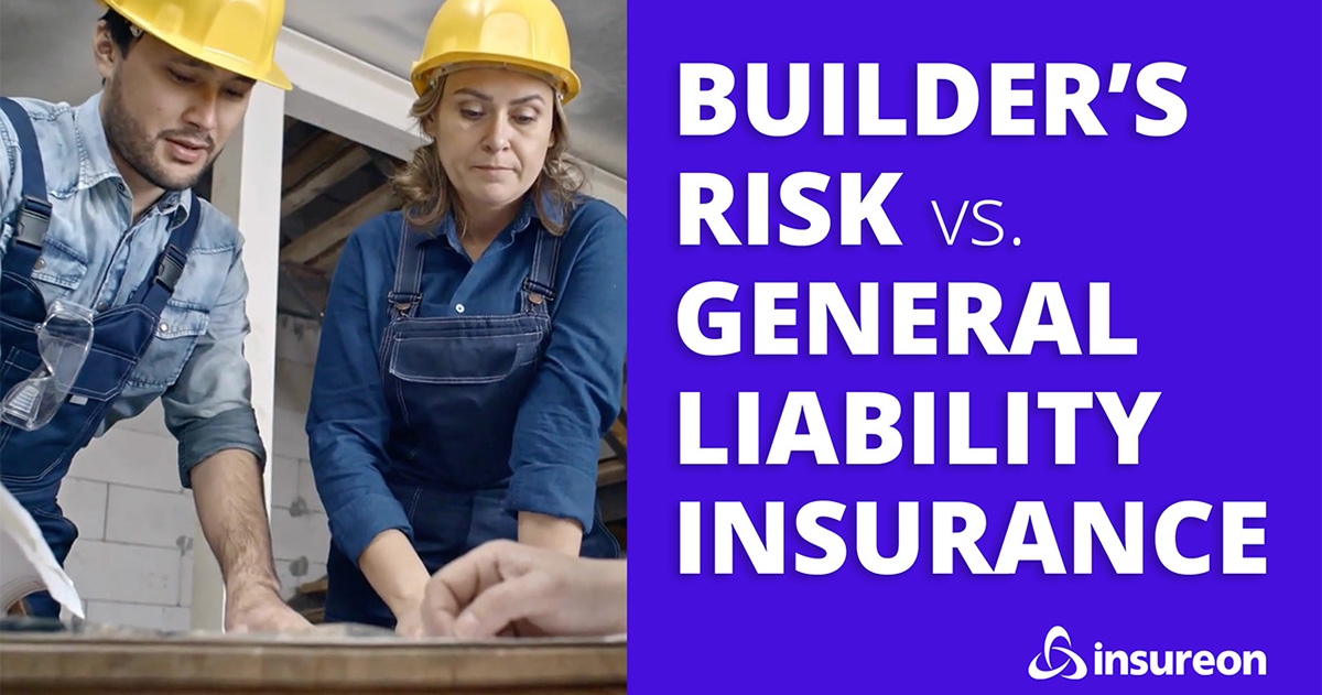 Builder's risk vs. general liability insurance: Side-by-side