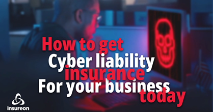 How to get cyber insurance coverage for your business today