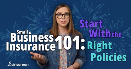 Small business insurance 101: Start with the right policies