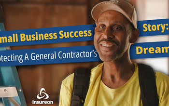A contractor standing next to the words "Small business success story: Protecting a general contractor's dream"