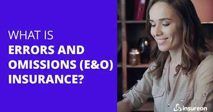 What is errors and omissions insurance (E&O), and why do you need it?